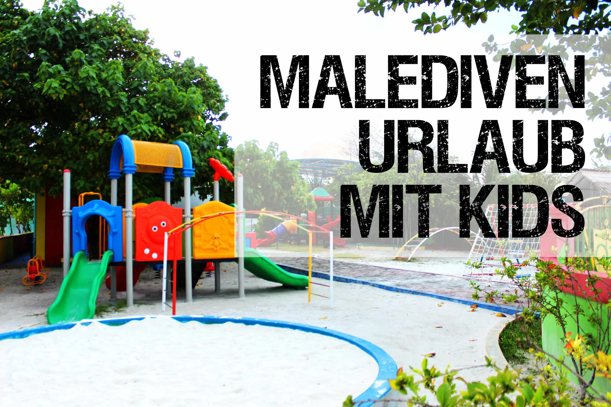 Wie kinderfreundlich sind die Malediven wirklich?